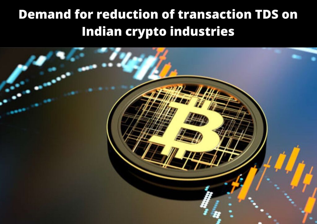 Demand for reduction of transaction TDS on Indian crypto industries