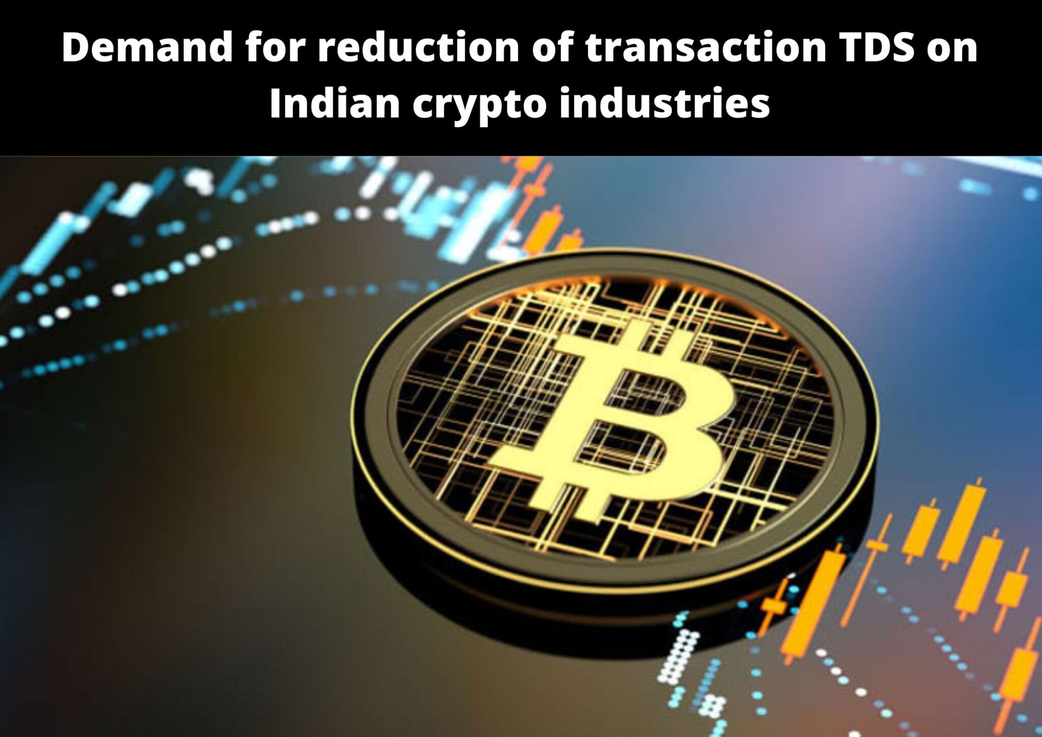 demand-for-reduction-of-transaction-tds-on-indian-crypto-industries