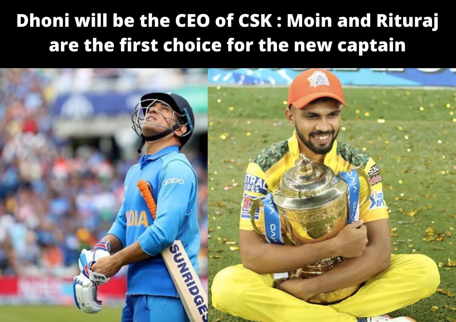 Dhoni Will Be The Ceo Of Csk Moin And Rituraj Are The First Choice